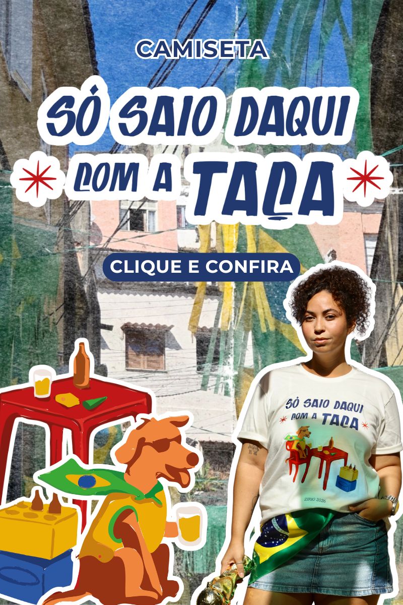 Camiseta So Saio Daqui Com a Taca - Lancamento Zirig 2026